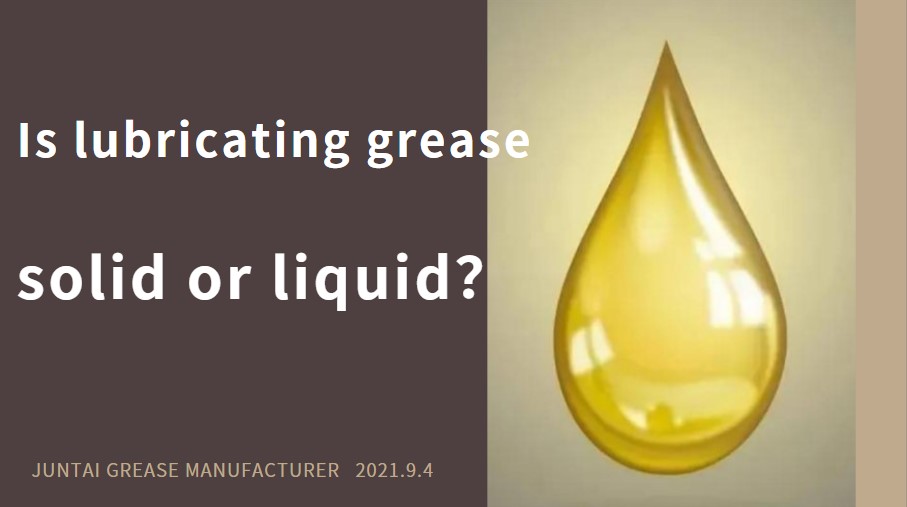 Is lubricating grease solid or liquid.jpg